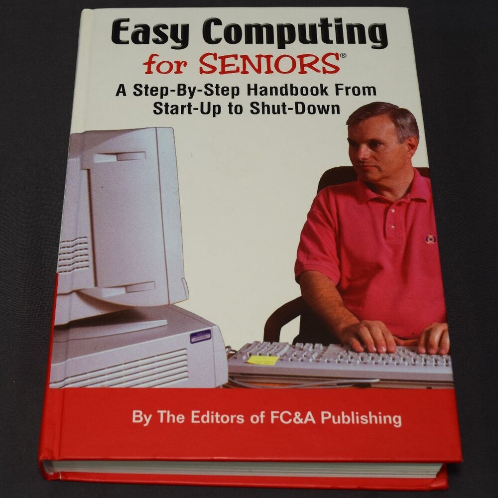 Easy Computing for Seniors Handbook From Startup to Shut Down Excellent 2007